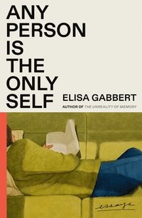 bokomslag Any Person Is the Only Self: Essays