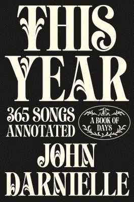 bokomslag This Year: 365 Songs Annotated: A Book of Days
