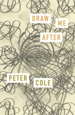 Peter Cole - Draw Me After, Häftad