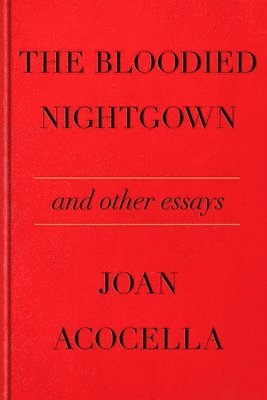 bokomslag The Bloodied Nightgown and Other Essays