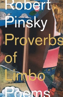 Robert Pinsky - Proverbs of Limbo, Häftad