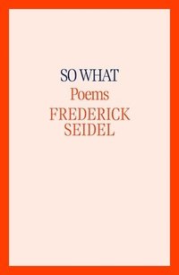 bokomslag So What: Poems