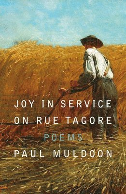 Paul Muldoon - Joy in Service on Rue Tagore, Häftad