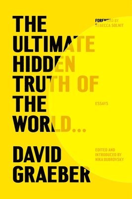 David Graeber, Nika Dubrovsky - The Ultimate Hidden Truth of the World . . ., Inbunden