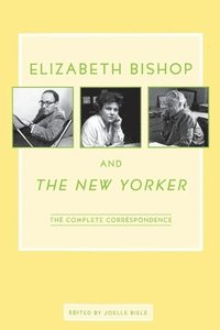 bokomslag Elizabeth Bishop and the New Yorker