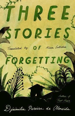 Djaimilia Pereira de Almeida - Three Stories of Forgetting, Häftad