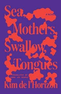 bokomslag Sea, Mothers, Swallow, Tongues