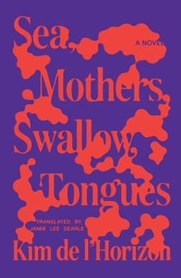 Kim de l'Horizon - Sea, Mothers, Swallow, Tongues, Inbunden