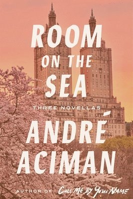 André Aciman - Room on the Sea, Inbunden