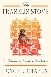 bokomslag The Franklin Stove: An Unintended American Revolution