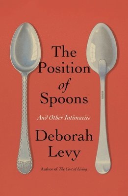 bokomslag The Position of Spoons: And Other Intimacies