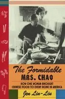 Jen Lin-Liu - The Formidable Mrs. Chao: How One Woman Brought Chinese Food to Every Home in America, Inbunden. Tillgänglighet: Kommande