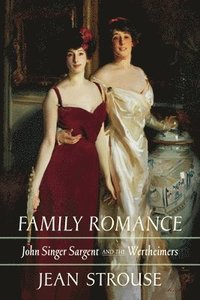 bokomslag Family Romance: John Singer Sargent and the Wertheimers