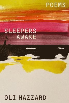 Oli Hazzard - Sleepers Awake: Poems, Häftad