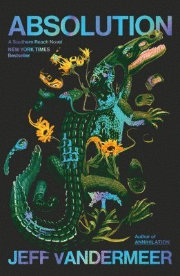 Jeff VanderMeer - Absolution: A Southern Reach Novel, Inbunden