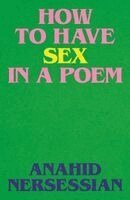 Anahid Nersessian - How to Have Sex in a Poem, Häftad. Tillgänglighet: Kommande