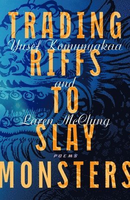 Laren McClung, Yusef Komunyakaa - Trading Riffs to Slay Monsters, Häftad
