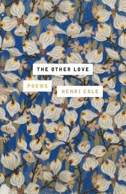 Henri Cole - The Other Love, Häftad