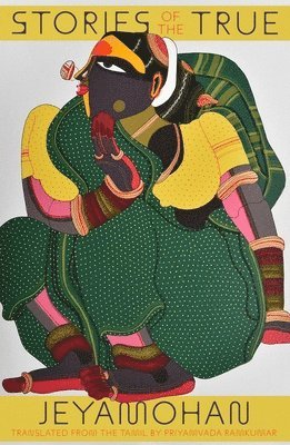Jeyamohan - Stories of the True, Häftad