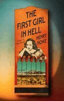 Henry Hoke - The First Girl in Hell, Inbunden