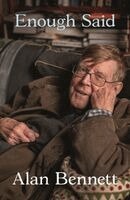 Alan Bennett - Enough Said, Häftad