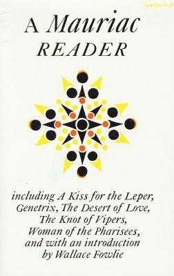 François Mauriac - A Mauriac Reader: Including a Kiss for the Leper, Genetrix, the Desert of Love, the Knot of Vipers, and Woman of the Pharisees, Häftad