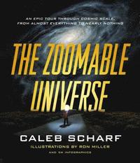 bokomslag The Zoomable Universe: An Epic Tour Through Cosmic Scale, from Almost Everything to Nearly Nothing