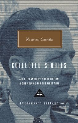 Raymond Chandler - Collected Stories of Raymond Chandler: Introduction by John Bayley, Inbunden