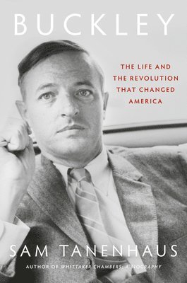 Buckley: The Life and the Revolution That Changed America 1