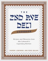 bokomslag The 2nd Ave Deli Cookbook: Recipes and Memories from Abe Lebewohl's Legendary New York Kitchen