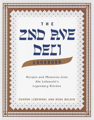 bokomslag The 2nd Ave Deli Cookbook: Recipes and Memories from Abe Lebewohl's Legendary New York Kitchen
