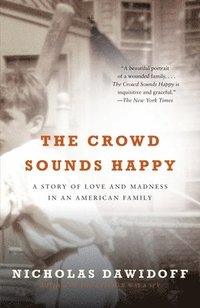 bokomslag The Crowd Sounds Happy: A Story of Love and Madness in an American Family