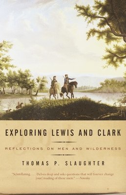 Thomas P. Slaughter - Exploring Lewis and Clark, Häftad
