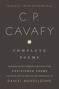 bokomslag Complete Poems of C. P. Cavafy: Including the First English Translation of the Unfinished Poems