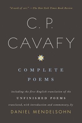 C. P. Cavafy - Complete Poems of C. P. Cavafy: Including the First English Translation of the Unfinished Poems, Häftad