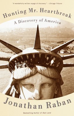 Jonathan Raban - Hunting Mister Heartbreak: A Discovery of America, Häftad