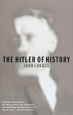 John Lukacs - The Hitler of History, Häftad