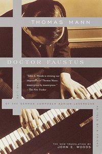 bokomslag Doctor Faustus: The Life of the German Composer Adrian Leverkuhn as Told by a Friend