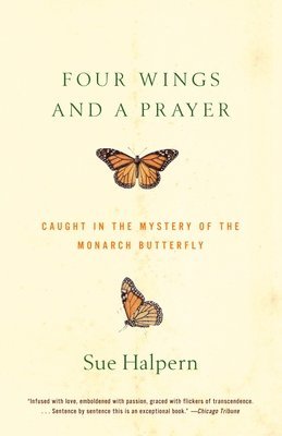 bokomslag Four Wings and a Prayer: Caught in the Mystery of the Monarch Butterfly