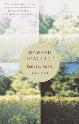 Edward Hoagland - Compass Points: How I Lived, Häftad