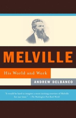 Melville: His World and Work 1