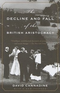 bokomslag The Decline and Fall of the British Aristocracy