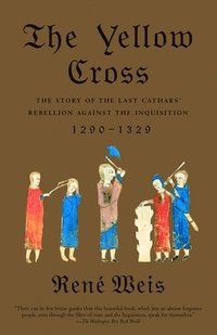 bokomslag The Yellow Cross: The Story of the Last Cathars' Rebellion Against the Inquisition, 1290-1329