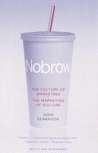 bokomslag Nobrow: The Culture of Marketing + the Marketing of Culture