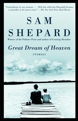 Sam Shepard - Great Dream of Heaven, Häftad