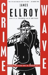 bokomslag Crime Wave: Reportage and Fiction from the Underside of L.A.