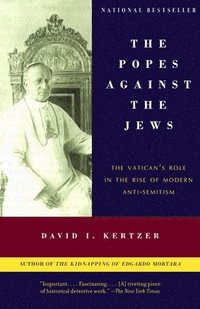 bokomslag The Popes Against the Jews: The Vatican's Role in the Rise of Modern Anti-Semitism