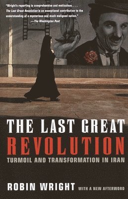 The Last Great Revolution: Turmoil and Transformation in Iran 1