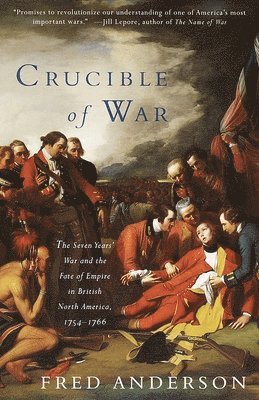 bokomslag Crucible of War: The Seven Years' War and the Fate of Empire in British North America, 1754-1766