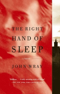 John Wray - The Right Hand of Sleep, Häftad